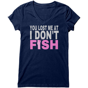 You Lost Me at I Don't Fish T-shirt