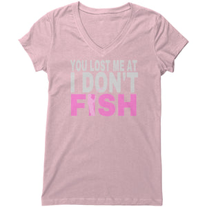 You Lost Me at I Don't Fish T-shirt