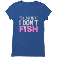 Load image into Gallery viewer, You Lost Me at I Don&#39;t Fish T-shirt