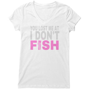 You Lost Me at I Don't Fish T-shirt