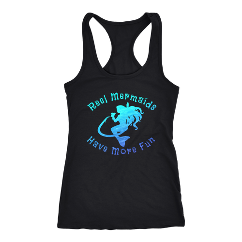 Reel Mermaids Have More Fun Racer Back Tank