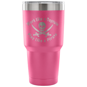 Work Like A Captain Play Like a Pirate Stainless Laser Engraved Tumbler