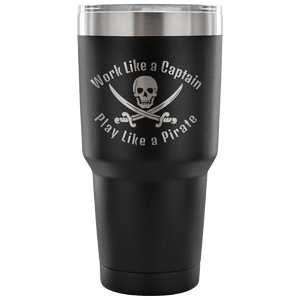 Work Like A Captain Play Like a Pirate Stainless Laser Engraved Tumbler