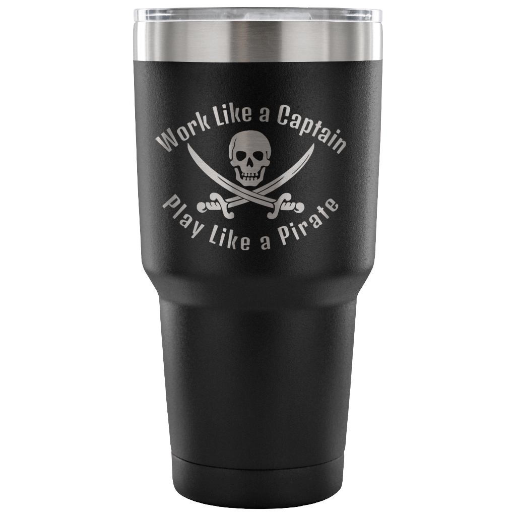 Work Like A Captain Play Like a Pirate Stainless Laser Engraved Tumbler