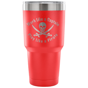 Work Like A Captain Play Like a Pirate Stainless Laser Engraved Tumbler