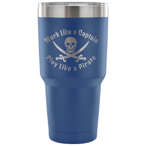 Work Like A Captain Play Like a Pirate Stainless Laser Engraved Tumbler